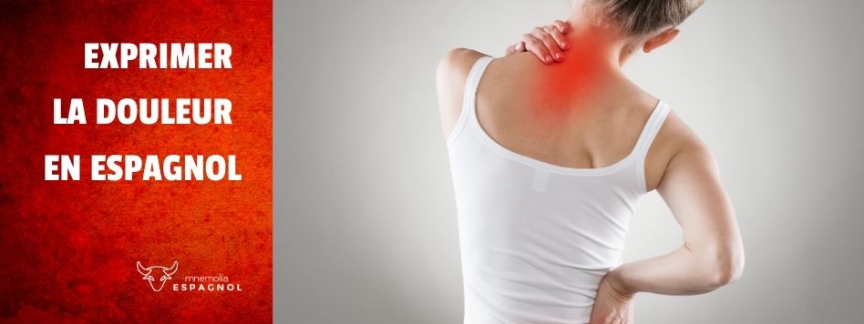 Comment exprimer la douleur en espagnol ?
